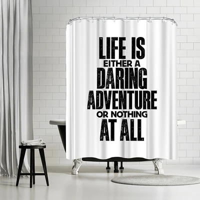 Life Is Either A Daring Adventure by Motivated Type Shower Curtain 71" x 74"