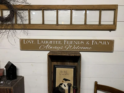 S139 Handmade wood sign 44 x 5.5 x .75. Love Laughter Friends and Family Always Welcome