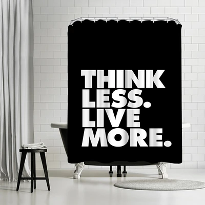 Think Less Live More by Motivated Type Shower Curtain 71" x 74"