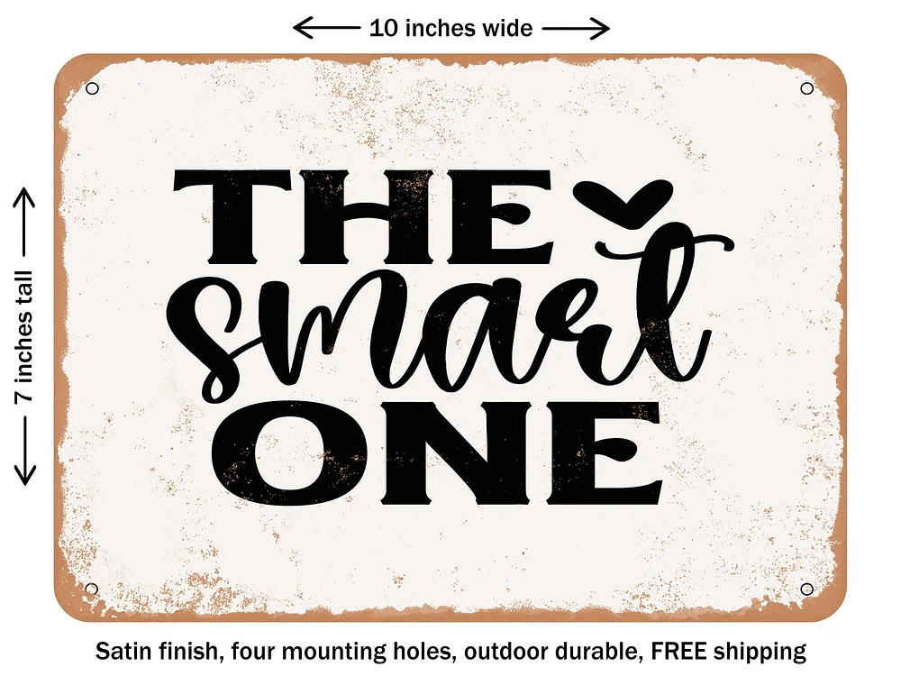 DECORATIVE METAL SIGN - the Smart One - Vintage Rusty Look