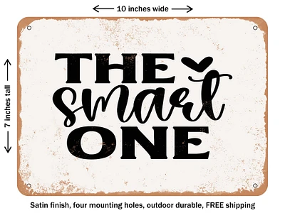 DECORATIVE METAL SIGN - the Smart One - Vintage Rusty Look