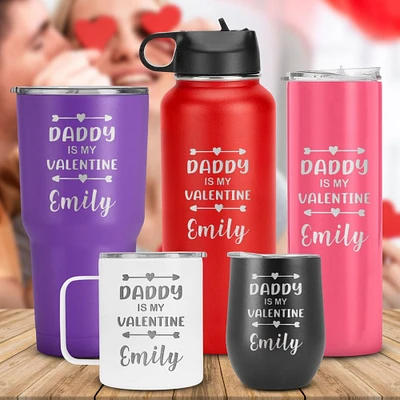 Customized Daddy is my Valentine tumbler, Gift for Dad from son or daughter