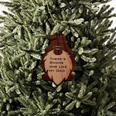 Theres Gnome one like my dad - Cedar Ornament