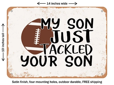 DECORATIVE METAL SIGN - My Son Just Tackled Your Son - 2 - Vintage Rusty Look