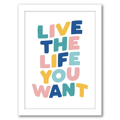 Live The Life You Want by Motivated Type Frame  - Americanflat