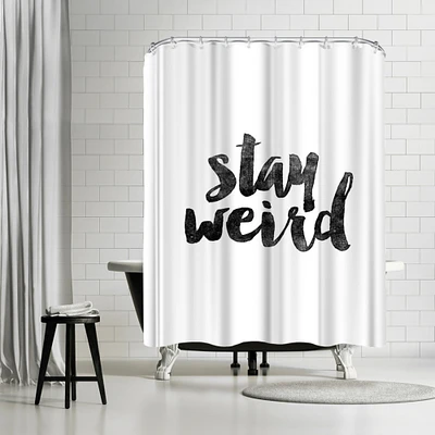 Stay Weird by Motivated Type Shower Curtain 71" x 74"