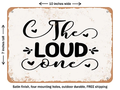DECORATIVE METAL SIGN - the Loud One - Vintage Rusty Look