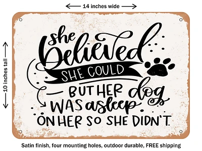 DECORATIVE METAL SIGN - She Believed She Could But Her Dog - Vintage Rusty Look