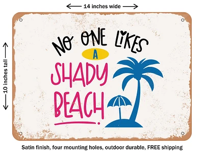 DECORATIVE METAL SIGN - No One Likes a Shady Beach - 4 - Vintage Rusty Look