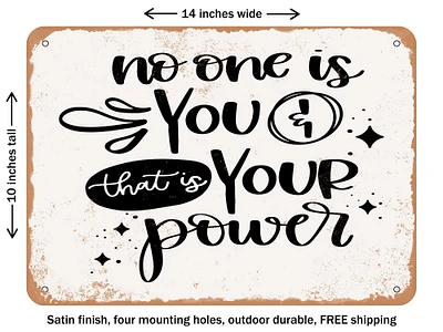 DECORATIVE METAL SIGN - No One is You and That is Your Power - Vintage Rusty Look
