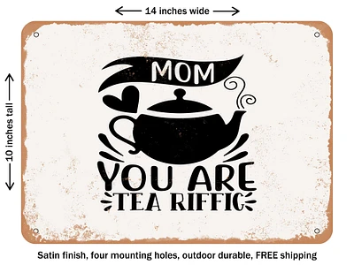 DECORATIVE METAL SIGN - Mom You Are Tea Riffic - 2 - Vintage Rusty Look