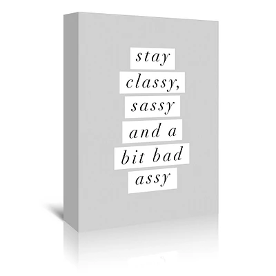 Stay Classy, Sassy A Bit Bad Assy by Motivated Type  Gallery Wrapped Canvas - Americanflat