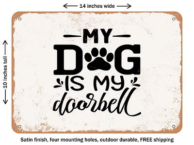 DECORATIVE METAL SIGN - My Dog is My Doorbell - 3