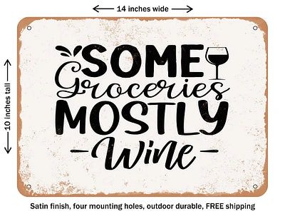 DECORATIVE METAL SIGN - Some Groceries Mostly Wine - Vintage Rusty Look