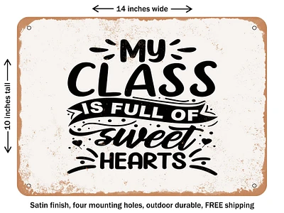 DECORATIVE METAL SIGN - My Class is Full of Sweet Hearts - Vintage Rusty Look
