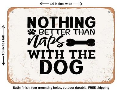 DECORATIVE METAL SIGN - Nothing Better Than Naps With the Dog - Vintage Rusty Look