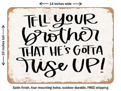 DECORATIVE METAL SIGN - Tell Your Brother That He's Gotta Rise Up - Vintage Rusty Look