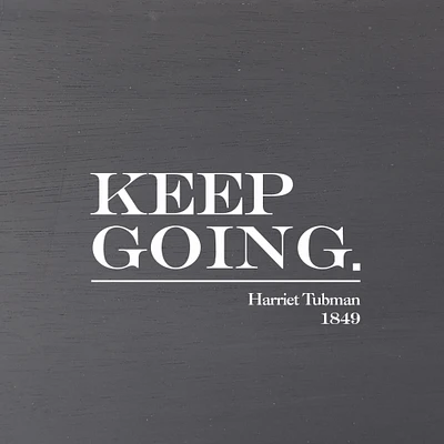 Keep going. Harriet Tubman...