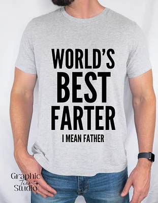 World's Best Farter I Mean Father T-shirt