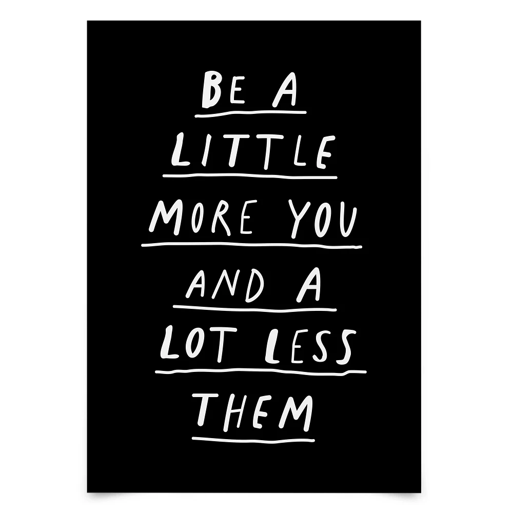 Be A Little More You And A Lot Less Them Black by Motivated Type Poster