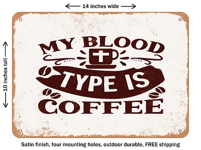 DECORATIVE METAL SIGN - My Blood Type is Coffee