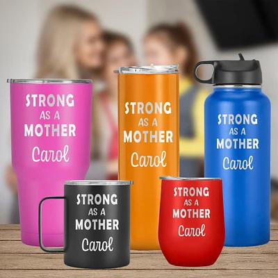 Strong As A Mother- Personalized Name Tumbler, Mother's Day, Bithday Day Gift to Mom, Nana, Travel Mug, Inspirational Mug for Mom