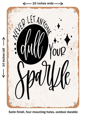 DECORATIVE METAL SIGN - Never Let Anyone Dull Your Sparkle
