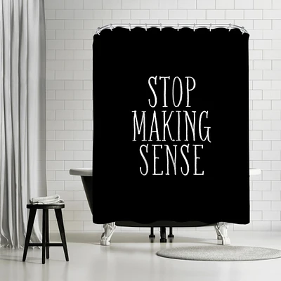 Stop Making Sense by Motivated Type Shower Curtain 71" x 74"