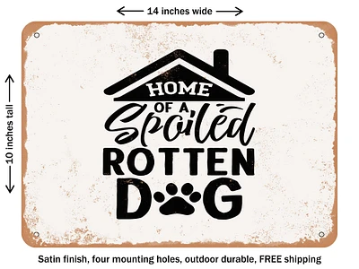 DECORATIVE METAL SIGN - Home of a Spoiled Rotten Dog - 3 - Vintage Rusty Look