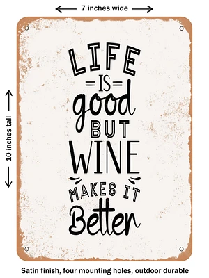 DECORATIVE METAL SIGN - Life is Good But Wine Makes It Better  - Vintage Rusty Look