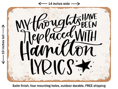 DECORATIVE METAL SIGN - My Thoughts Have Been Replaced With Hamilton Lyrics - Vintage Rusty Look