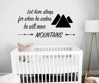 Nursery Wall Art Decor Quotes - Let Him Sleep For When He Wakes He Will Move Mountains