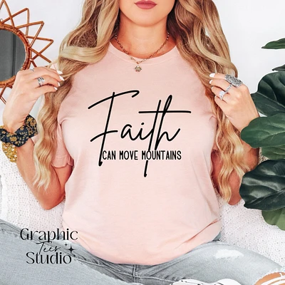 Faith Can Move Mountains Christian T-shirt