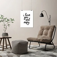 I Love You And Naps by Motivated Type  Poster - Americanflat