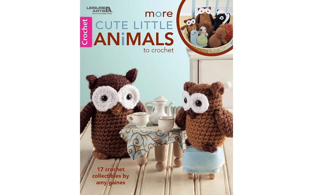 Leisure Arts More Cute Little Animals To Crochet Book