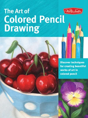 Walter Foster Collector's Series: The Art of Colored Pencil Drawing