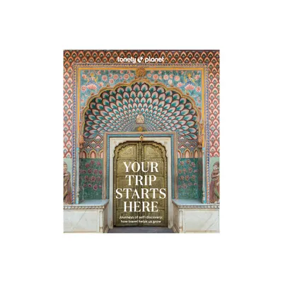 Lonely Planet Your Trip Starts Here - (Hardcover)