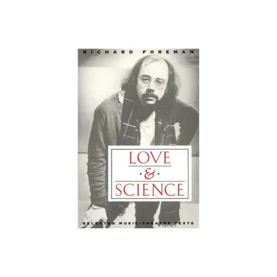 Love & Science - by Richard Foreman (Paperback)