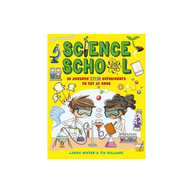 Science School - (Awesome Science Experiments) by Laura Minter & Tia Williams (Paperback)