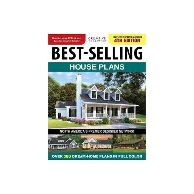 Best-Selling House Plans, 4th Edition - by Editors of Creative Homeowner (Paperback)