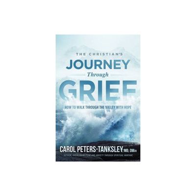 The Christians Journey Through Grief - by Carol Peters-Tanksley (Paperback)