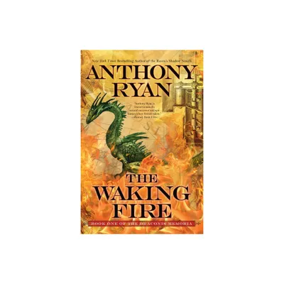 The Waking Fire - (Draconis Memoria) by Anthony Ryan (Paperback)