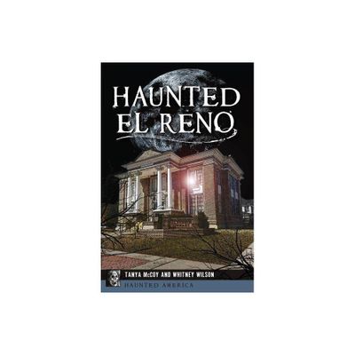 Haunted El Reno - (Haunted America) by Tanya McCoy & Whitney Wilson (Paperback)