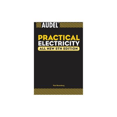 Audel Practical Electricity - (Audel Technical Trades) 5th Edition by Paul Rosenberg & Robert Gordon Middleton (Paperback)