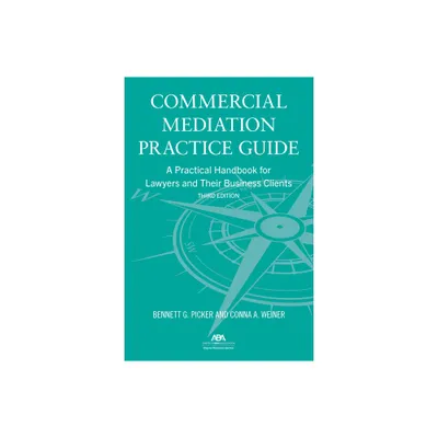 Commercial Mediation Practice Guide - by Bennett G Picker & Conna Weiner (Paperback)