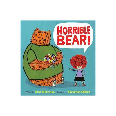 Horrible Bear! - by Ame Dyckman (Hardcover)