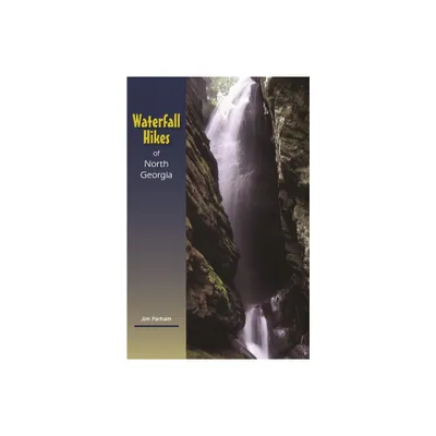 Waterfall Hikes of North Georgia - by Jim Parham (Paperback)