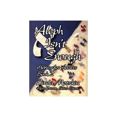 Aleph Isnt Enough: Hebrew for Adults Book 2 - (Introduction to Hebrew for Adults (Paperback)) by Behrman House (Paperback)