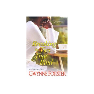 Breaking the Ties That Bind - by Gwynne Forster (Paperback)