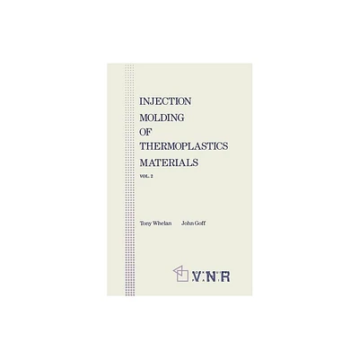 Injection Molding of Thermoplastic Materials - 2 - (V. 2: Pocket Guides to Plastics) by John Goff (Paperback)